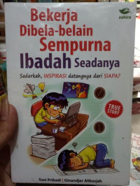Image of Bekerja Dibela-belain Semurna Ibadah Seadanya