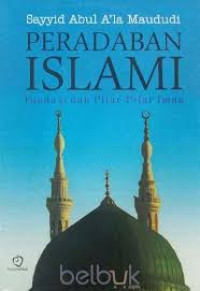 Peradaban Islam; Fondasi dan Pilar-Pilar Iman