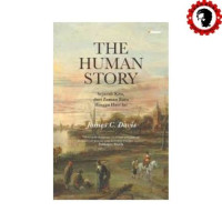 The Human Story: Sejarah Kita Dari Zaman Batu Hingga Hari Ini